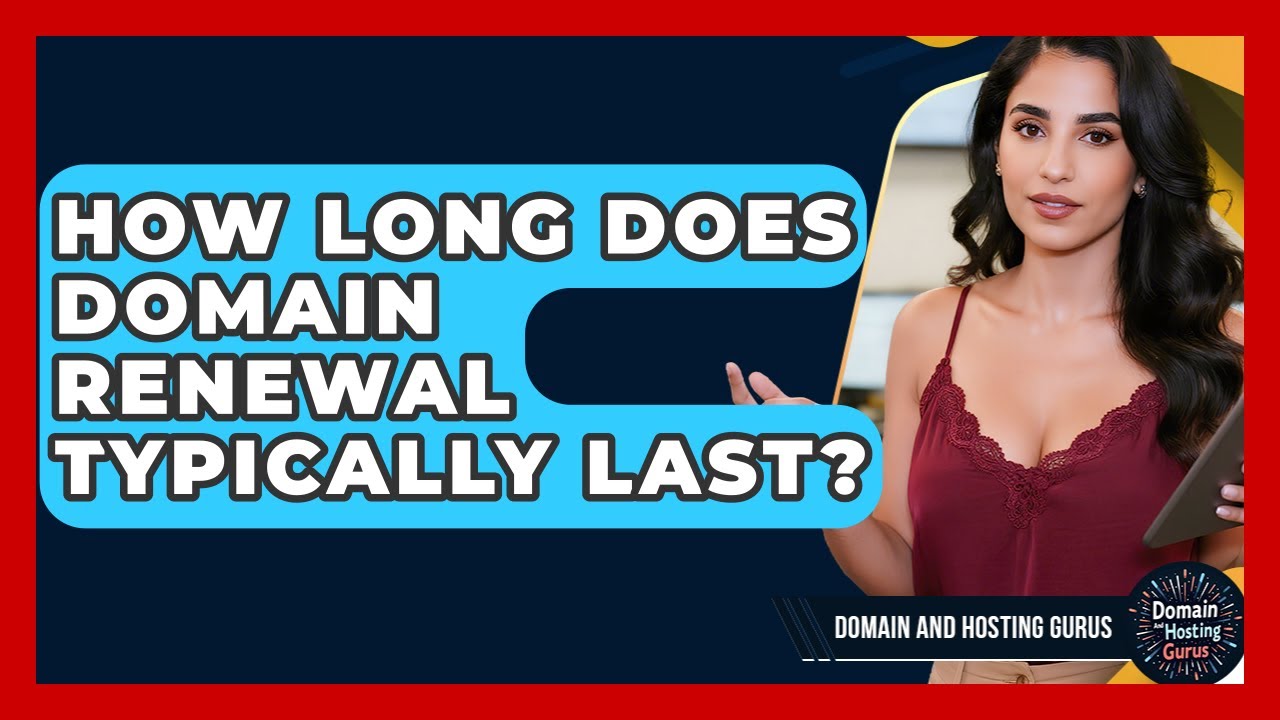 How Long Does Domain Renewal Typically Last? - Domain And Hosting Gurus