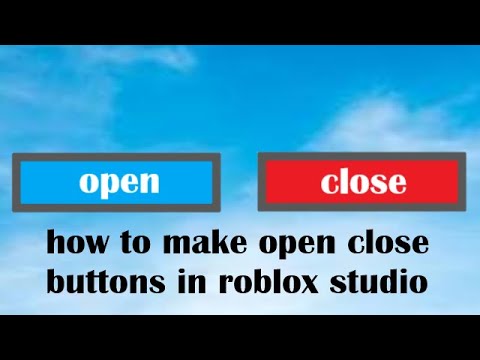 How To Make Open Close Button In Roblox Studio Youtube - open sign roblox