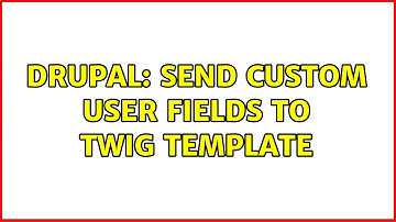 Drupal: Send custom user fields to twig template