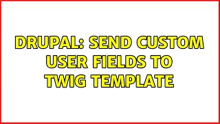 Drupal: Send custom user fields to twig template