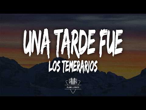 Los Temerarios - Una Tarde Fue (Letra)