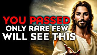 God Says : You Passed Only Rare Few Will See This | God Message Today | God Helps |God's Message Now