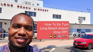 How To Do Turo Long Beach Airport Drop Off? 👨‍✈️👩‍✈️🛩🛬🛫