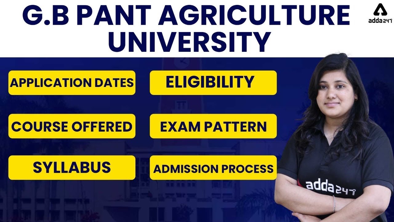 G B Pant Agriculture University | Application Dates | Eligibility | Course Offered Exam Pattern