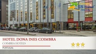 Hotel Dona Ines Coimbra - Coimbra Hotels, Portugal