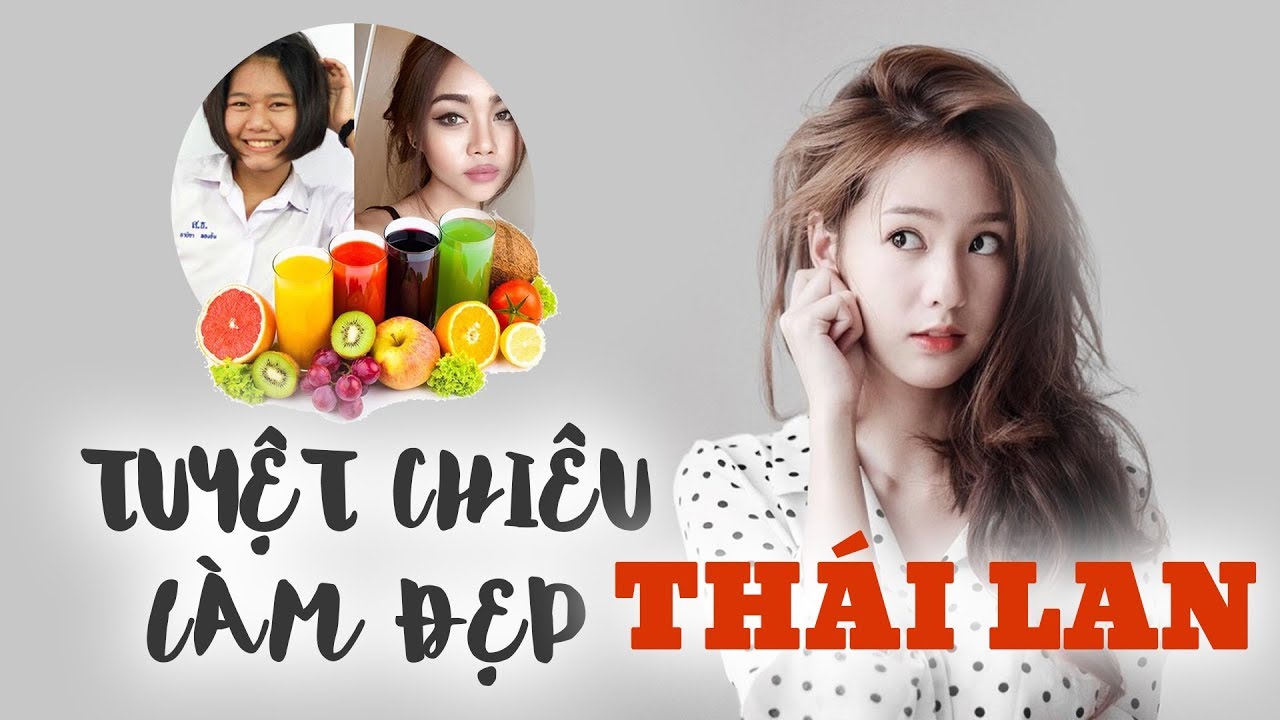 ĐÃ RÕ 8 CÁCH LÀM ĐẸP CỰC HAY CỦA PHỤ NỮ THÁI LAN BẠN NÊN XEM QUA | Bao quát những thông tin nói về bao phu nu thoi trang lam dep mới cập nhật