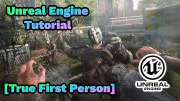 Unreal Engine 5 - True First Person [Tutorial]
