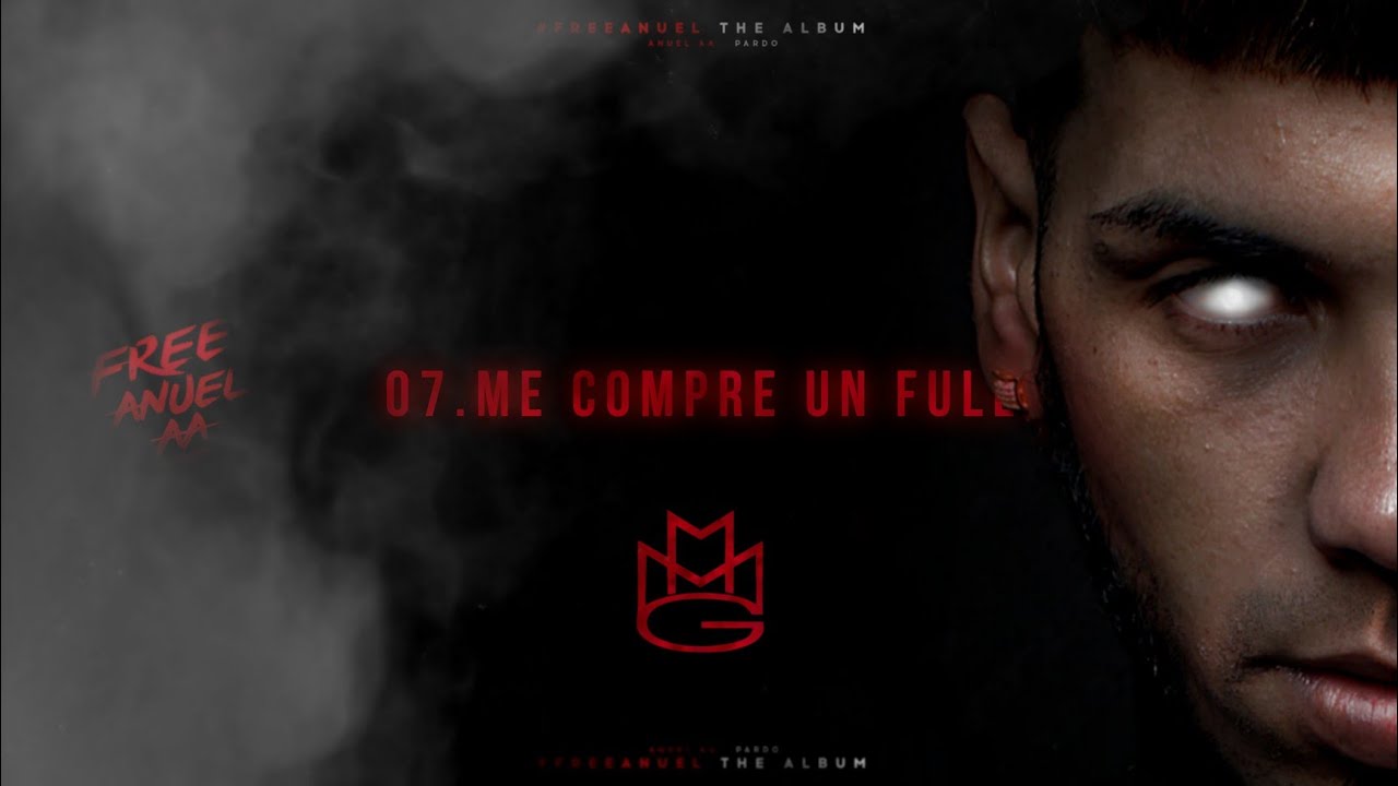 07.Anuel AA - Me Compre Un Full | #Freeanuelthealbum