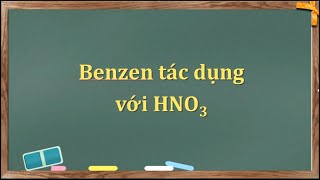 [THÍ NGHIỆM] BENZEN TÁC DỤNG VỚI HNO3 | Phản ứng nitro hóa benzen C6H6 + HNO3