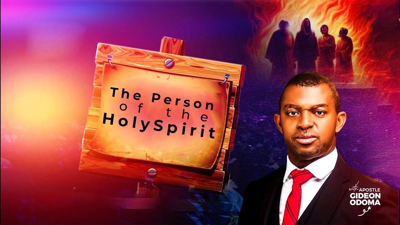 The Person Of The Holy Spirit - Apostle Gideon Odoma