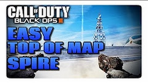 "Black Ops 3 Glitches" Easy on Top of Map Spire