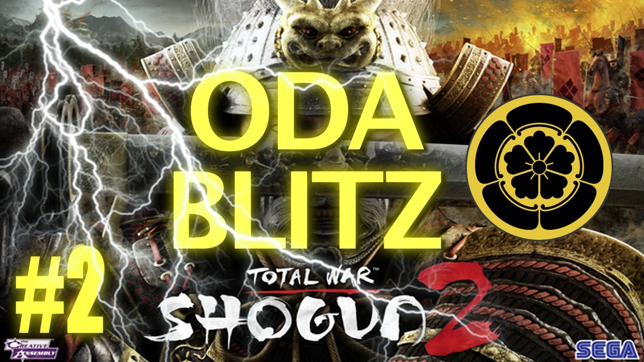 SHOGUN 2 BLITZ - ODA CAMPAIGN #2 total war shogun 2