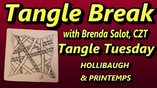 TANGLE BREAK - Tangle Tuesday - HOLLIBAUGH and PRINTEMPS