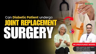 Can Diabetic Patients undergo Joint Replacement Surgery? | Diabetes & TKR | Dr. Puneet Mishra