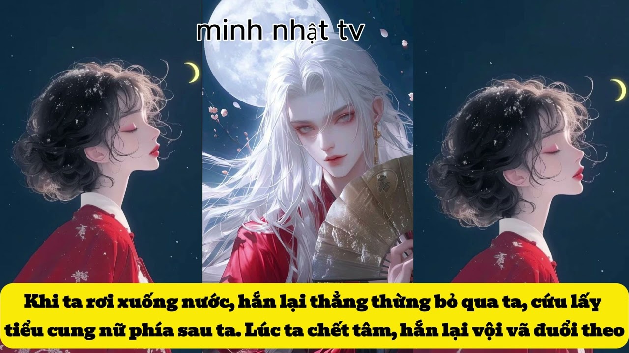 Khi ta rơi xuống nước, hắn bỏ qua ta, cứu cung nữ phía sau. Lúc ta chết tâm hắn lại vội vã đuổi theo