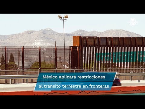 Por Covid-19, México anuncia restricciones en fronteras a partir del 19 de marzo