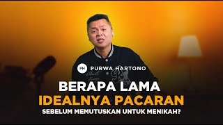 Idealnya Berapa Lama Pacaran Sebelum Nikah?! - Purwa Hartono