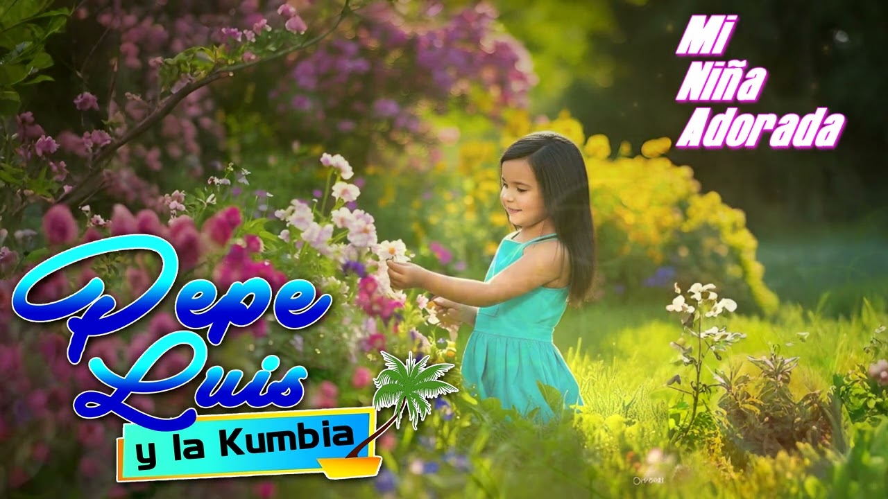 MI NIÑA ADORADA | PEPE LUIS Y LA KUMBIA