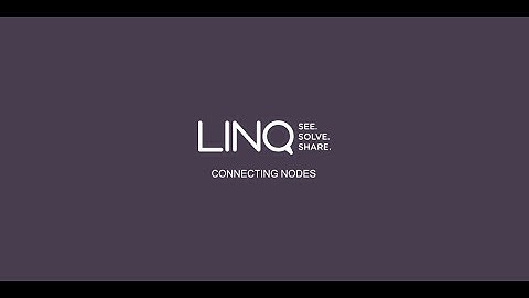 Connecting Nodes | LINQ Onboarding #3
