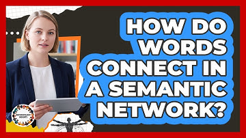 How Do Words Connect In A Semantic Network?