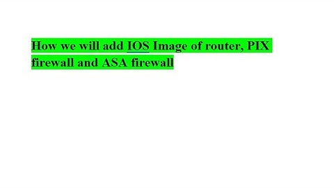 IOS image add in GNS3 of router,PIX Firewall and ASA firewall