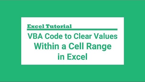 #132-VBA Code to Clear Cell Values Within a Cell Range in Excel