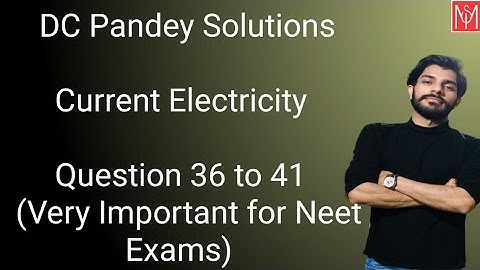 DC Pandey Solutions||Current Electricity||Questions 36 to 41||Mohit Aneja
