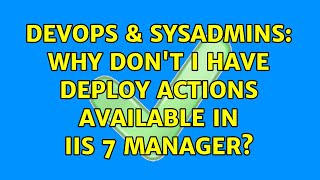 Famous DevOps & SysAdmins: Why don't I have Deploy actions available in IIS 7 Manager? (3 Solutions!!) Wealth