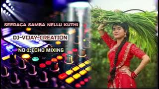 SEERAGA SAMBA NELLU KUTHI✨REMIX SONG DJ-VIJAY-CREATION✨
