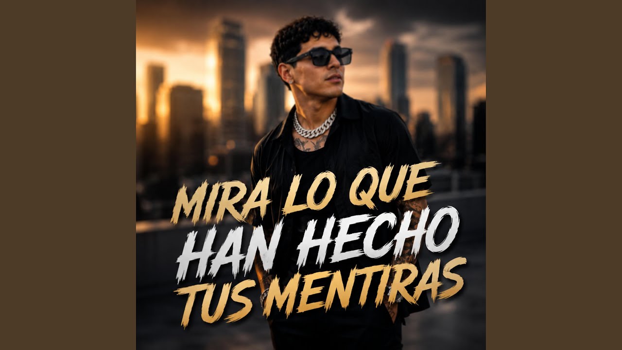 Mira lo que han hecho tus mentiras