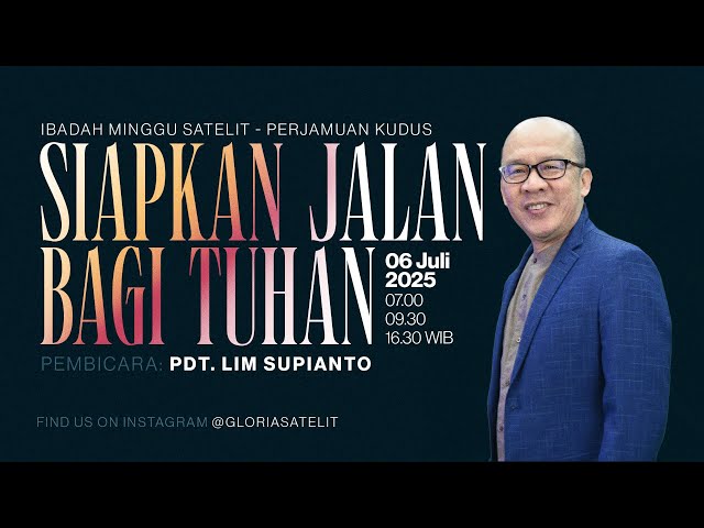 Ibadah Minggu Satelit 1 - Pdt. Lim Supianto - Siapkan Jalan Bagi Tuhan