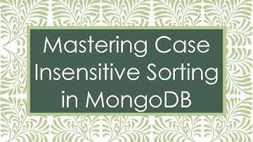 Mastering Case Insensitive Sorting in MongoDB