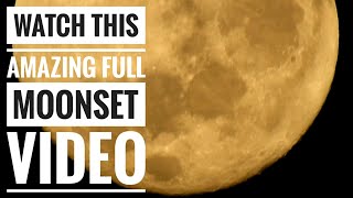 Watch this Amazing Full Moonset Video