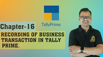 Chater -16 Recording of Business Transactions in Tally Prime.