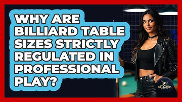 Why Are Billiard Table Sizes Strictly Regulated In Professional Play? - Billiards Hustlers