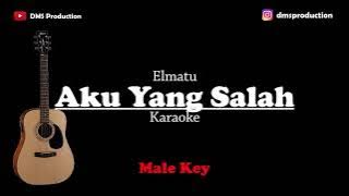 Aku Yang Salah - Elmatu (Male Key) [KARAOKE AKUSTIK]