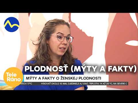 Plodnosť ženy sa nemení zo dňa na deň: Mýty a fakty | Teleráno