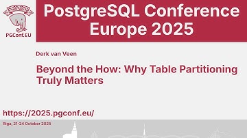 Derk van Veen: Beyond the How: Why Table Partitioning Truly Matters