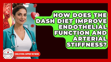 How Does The DASH Diet Improve Endothelial Function And Arterial Stiffness?