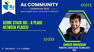 Azure Stack HCI - A place between places! | Sameer Mhaisekar | AzConf | AzConf2022 | AzConfDev