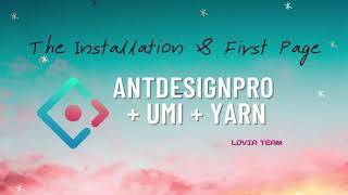 Famous Installation and The First Page of AntDesignPro with UMI + Yarn Profile