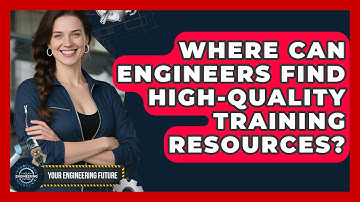 Where Can Engineers Find High-Quality Training Resources? - Your Engineering Future