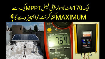 170 watts solar panel  Amperes/ Output testing using An MPPT solar charge controller