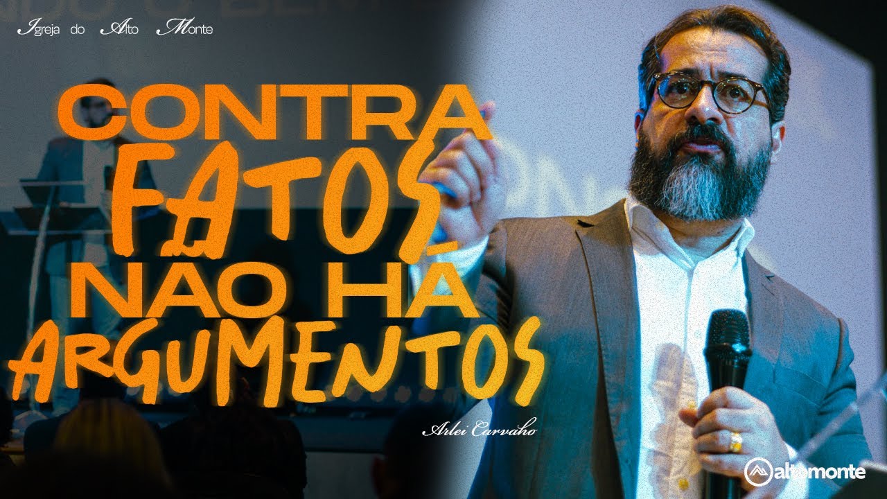CONTRA FATOS, NÃO HÁ ARGUMENTOS | Arlei Carvalho | ATOS 15.12-21 - YouTube