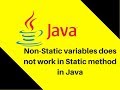 7.14 Why Non-Static variables does not work in Static method in Java?