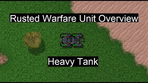 Rusted Warfare Unit Overview: Heavy Tank