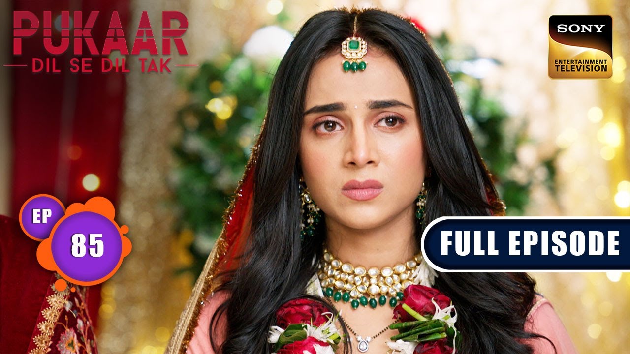 Dulha Kahan Gaya? | Pukaar - Dil Se Dil Tak - Ep 85 | Full Episode | 21 Sep 2024