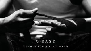 G-Eazy - vengeance on my mind (Audio)ft.Dana
