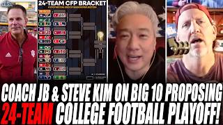 Coach JB & Steve Kim On Big 10 Proposing 24-TEAM College Football Playoff!