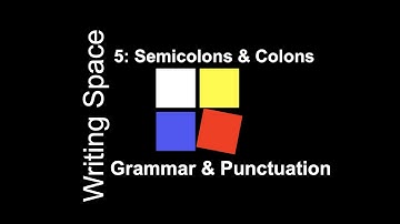 Writing Space — Grammar & Punctuation Lesson 5. Semicolons & Colons